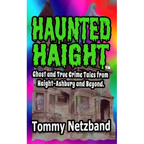 Haunted Haight(TM): Ghost and True Crime Tales from Haight-Ashbury and Beyond - Paperback | Books | Wiccan Center
