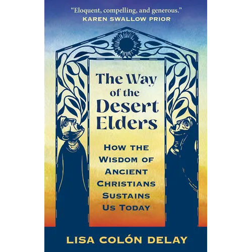 The Way of the Desert Elders: How the Wisdom of Ancient Christians Sustains Us Today - Paperback | Books | Wiccan Center