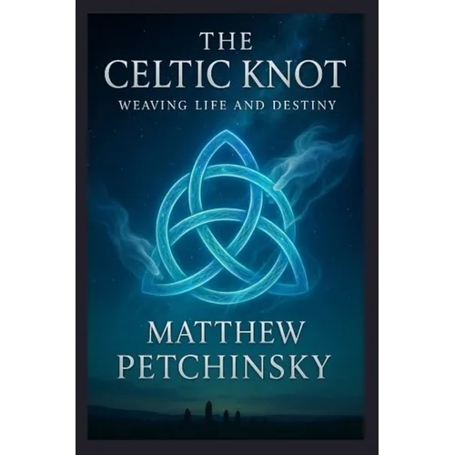 The Celtic Knot: Weaving Life and Destiny - Paperback | Books | Wiccan Center