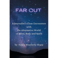 Far Out: A Journalist's Close Encounters with the Alternative World of Mind, Body and Spirit - Paperback | Books | Wiccan Center