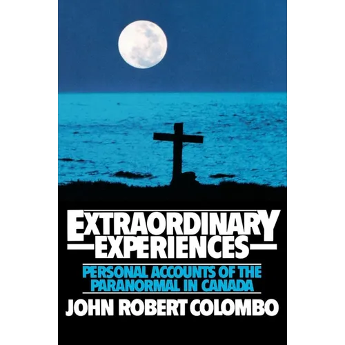 Extraordinary Experiences: Personal Accounts of the Paranormal in Canada - Paperback | Books | Wiccan Center
