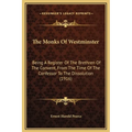 The Monks Of Westminster: Being A Register Of The Brethren Of The Convent, From The Time Of The Confessor To The Dissolution (1916) - Hardcover | Books | Wiccan Center