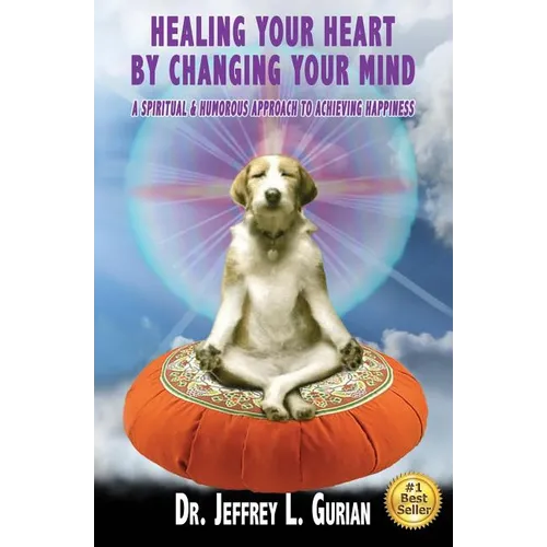 Healing Your Heart, By Changing Your Mind: A Spiritual And Humorous Approach To Achieving Happiness - Paperback | Books | Wiccan Center