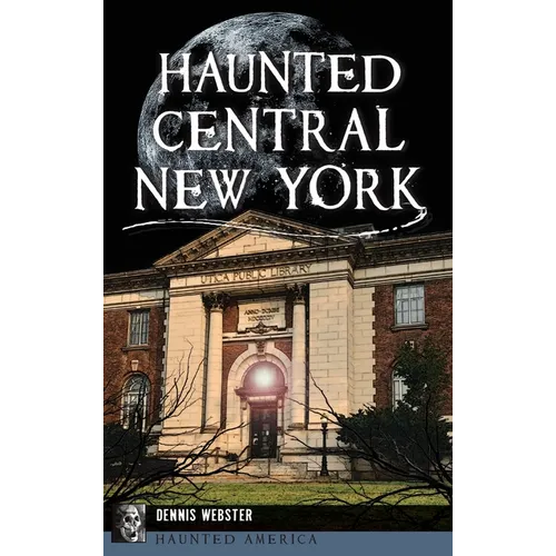 Haunted Central New York - Hardcover | Books | Wiccan Center