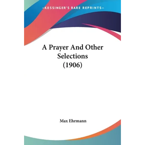 A Prayer And Other Selections (1906) - Paperback