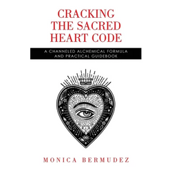 Cracking the Sacred Heart Code: A Channeled Alchemical Formula and Practical Guidebook - Paperback | Books | Wiccan Center