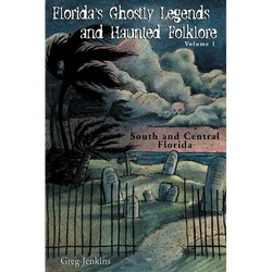 Florida's Ghostly Legends and Haunted Folklore: Volume 1: South and Central Florida - Paperback | Books | Wiccan Center