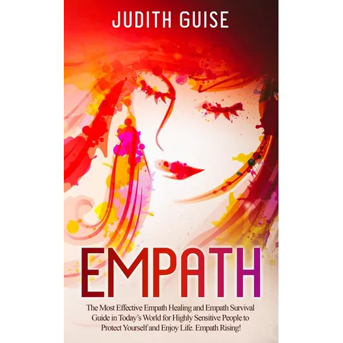 Empath: The Most Effective Empath Healing and Empath Survival Guide in Today's World for Highly Sensitive People to Protect Yourself and Enjoy Life. E - Paperback | Books | Wiccan Center