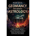 Geomancy and Ancient Astrology: A Guide to Earth Divination, the Zodiac Signs, and Astrological Wisdom from the Babylonians, Egyptians, and Greeks - Hardcover | Books | Wiccan Center