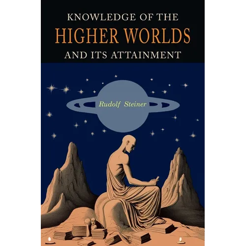 Knowledge of the Higher Worlds and Its Attainment: A Revised and Enlarged Edition of The Way of Initiation and Initiation and Its Results - Paperback | Books | Wiccan Center