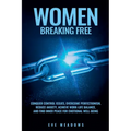 Women Breaking Free: Conquer Control Issues, Overcome Perfectionism, Reduce Anxiety, Achieve Work-Life Balance, and Find Inner Peace for Em - Paperback