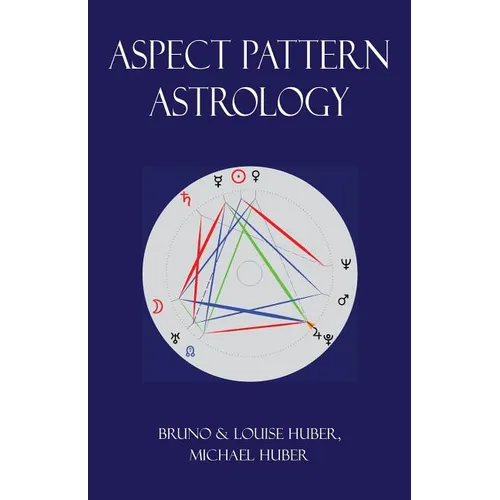 Aspect Pattern Astrology: A New Holistic Horoscope Interpretation Method - Paperback | Books | Wiccan Center