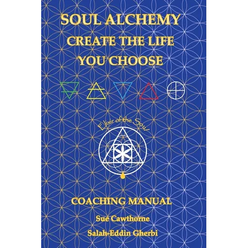 Soul Alchemy Create The Life You Choose: Coaching Manual - Paperback | Books | Wiccan Center