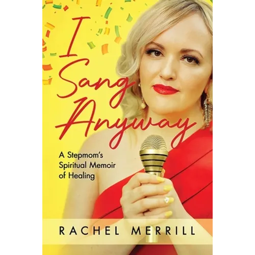I Sang Anyway: A Stepmom's Spiritual Memoir of Healing - Paperback | Books | Wiccan Center