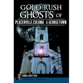 Gold Rush Ghosts of Placerville, Coloma & Georgetown - Paperback | Books | Wiccan Center