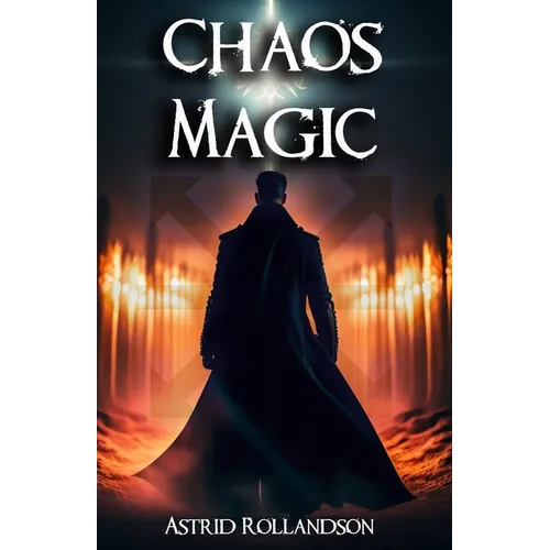 Chaos Magic: Unleashing the Power of Chaos: A Beginner's Guide to Magic - Paperback | Books | Wiccan Center
