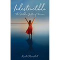 Indestructible: The Hidden Gifts of Trauma - Paperback | Books | Wiccan Center