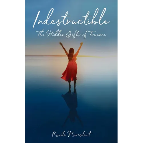 Indestructible: The Hidden Gifts of Trauma - Paperback | Books | Wiccan Center