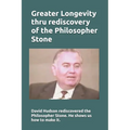 Greater Longevity thru rediscovery of the Philosopher Stone: Amazing story of David Hudson's rediscovery of the Philosopher Stone. Renamed "Ormus" he - Paperback | Books | Wiccan Center