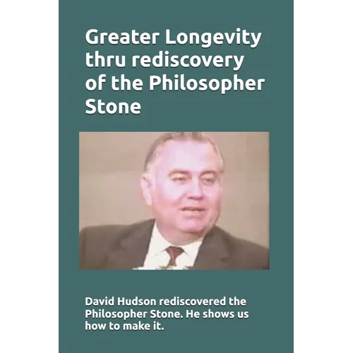 Greater Longevity thru rediscovery of the Philosopher Stone: Amazing story of David Hudson's rediscovery of the Philosopher Stone. Renamed "Ormus" he - Paperback | Books | Wiccan Center