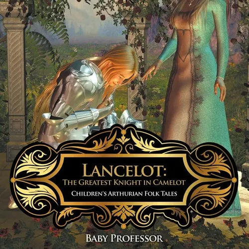 Lancelot: The Greatest Knight in Camelot Children's Arthurian Folk Tales - Paperback | Books | Wiccan Center