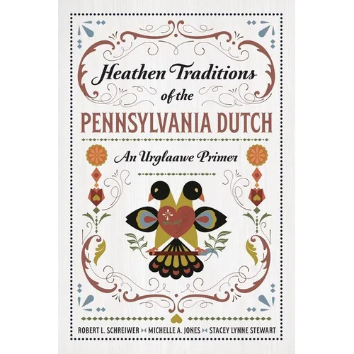 Heathen Traditions of the Pennsylvania Dutch: An Urglaawe Primer - Paperback