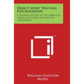 Direct Spirit Writing, Psychography: A Treatise on One of the Objective Forms of Psychic or Spiritual Phenomena - Paperback | Books | Wiccan Center