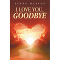 I Love You, Goodbye - Paperback | Books | Wiccan Center