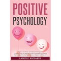 Positive Psychology: Unlock the Power of Positive Thinking and Enhance Your Life with the Proven Techniques of Positive Psychology: A Complete Guide t - Paperback | Books | Wiccan Center