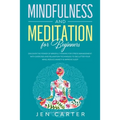 Mindfulness and Meditation for Beginners: Discover the Power of Mindful Thinking for stress management: with exercises and relaxation techniques to de - Paperback | Books | Wiccan Center