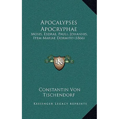 Apocalypses Apocryphae: Mosis, Esdrae, Pauli, Johannis, Item Mariae Dormito (1866) - Hardcover | Books | Wiccan Center