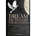 Dream Dictionary For Beginners: God created you. He knows how to talk to you. - Paperback | Books | Wiccan Center