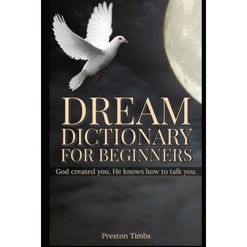 Dream Dictionary For Beginners: God created you. He knows how to talk to you. - Paperback | Books | Wiccan Center