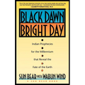 Black Dawn, Bright Day: Indian Prophecies for the Millennium That Reveal the Fate of the Earth - Paperback | Books | Wiccan Center