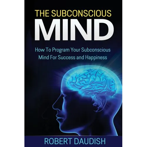 The Subconscious Mind: How To Program Your Subconscious Mind For Success and Happiness - Paperback | Books | Wiccan Center