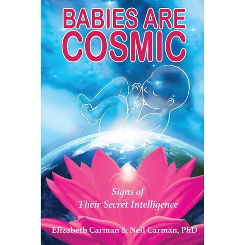 Babies Are Cosmic: Signs of Their Secret Intelligence - Paperback | Books | Wiccan Center