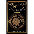 Wiccan Spells: 2 Books in 1 - Wicca Book of Spells & Herbal Magic - Paperback | Books | Wiccan Center