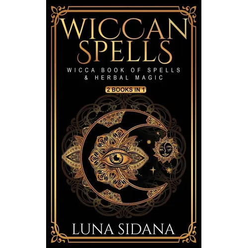 Wiccan Spells: 2 Books in 1 - Wicca Book of Spells & Herbal Magic - Paperback | Books | Wiccan Center