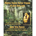 Mayan Toltec Aztec Visions of Our Soul Life - Paperback | Books | Wiccan Center