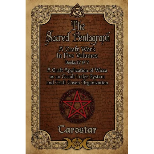 The Sacred Pentagraph: Books IV and V: A Craft Work in Five Volumes - Paperback | Books | Wiccan Center