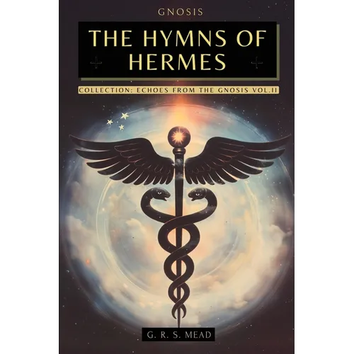The Hymns of Hermes: Songs of the Soul - The Secret Teachings of Hermes Trismegistus - Echoes of Gnosis Collection Vol. II - Gnostic Books - Paperback | Books | Wiccan Center