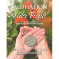 Meditation for Older People: A How-to Guide for Mindfulness Meditation Groups - Paperback | Books | Wiccan Center
