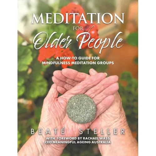 Meditation for Older People: A How-to Guide for Mindfulness Meditation Groups - Paperback | Books | Wiccan Center