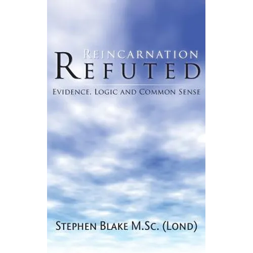 Reincarnation Refuted - Evidence, Logic and Common Sense - Paperback | Books | Wiccan Center