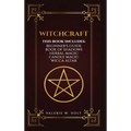 Witchcraft: Wicca for Beginner's, Book of Shadows, Candle Magic, Herbal Magic, Wicca Altar - Hardcover | Books | Wiccan Center
