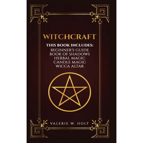 Witchcraft: Wicca for Beginner's, Book of Shadows, Candle Magic, Herbal Magic, Wicca Altar - Hardcover | Books | Wiccan Center