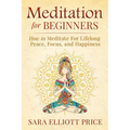 Meditation for Beginners: How to Meditate for Lifelong Peace, Focus and Happiness - Paperback | Books | Wiccan Center