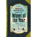 The Modern Witchcraft Guide to the Wheel of the Year: From Samhain to Yule, Your Guide to the Wiccan Holidays - Hardcover | Books | Wiccan Center