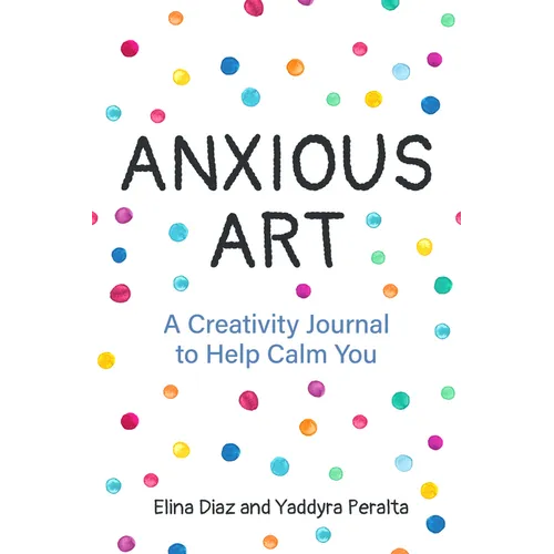 Anxious Art: A Creativity Journal to Help Calm You (Creative Gift for Women) - Paperback | Books | Wiccan Center
