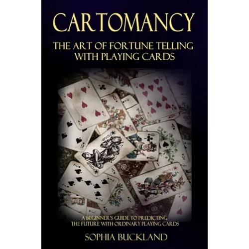 Cartomancy - The Art of Fortune Telling with Playing Cards: A Beginner's Guide to Predicting the Future with Ordinary Playing Cards - Paperback | Books | Wiccan Center